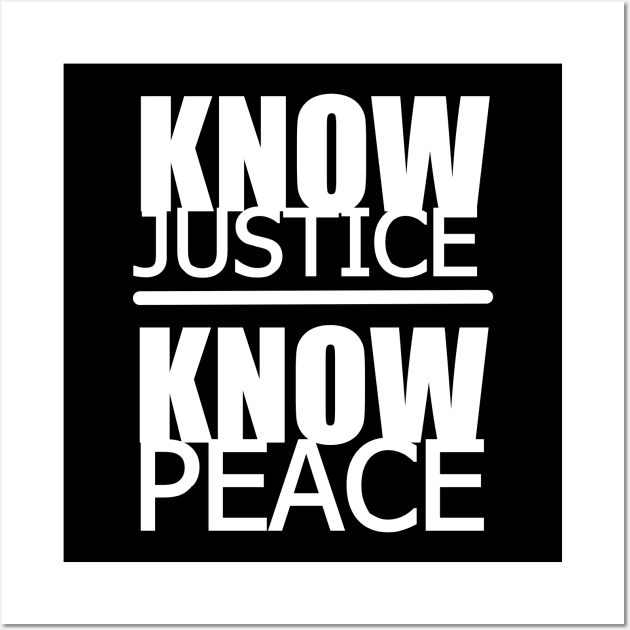 KNOW JUSTICE KNOW PEACE Wall Art by deepthr3e